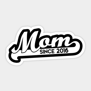 Mom since 2016 Sticker